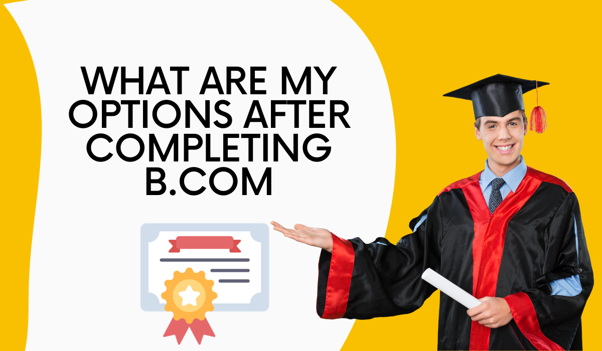 What Are My Options After Completing B.Com? - North Digital Academy